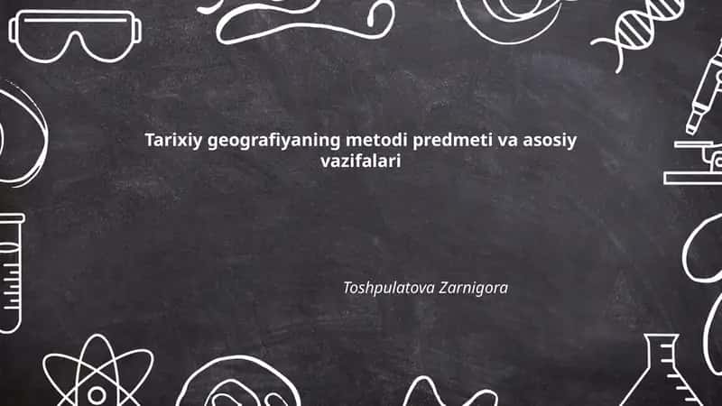 Tarixiy geografiyaning metodi predmeti va asosiy vazifalari 1