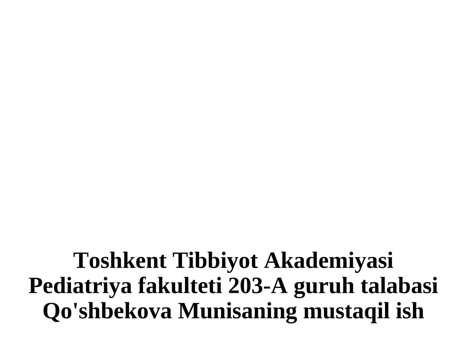 Pediatriya fakulteti 203-A guruh talabasi Qo'shbekova Munisa 1