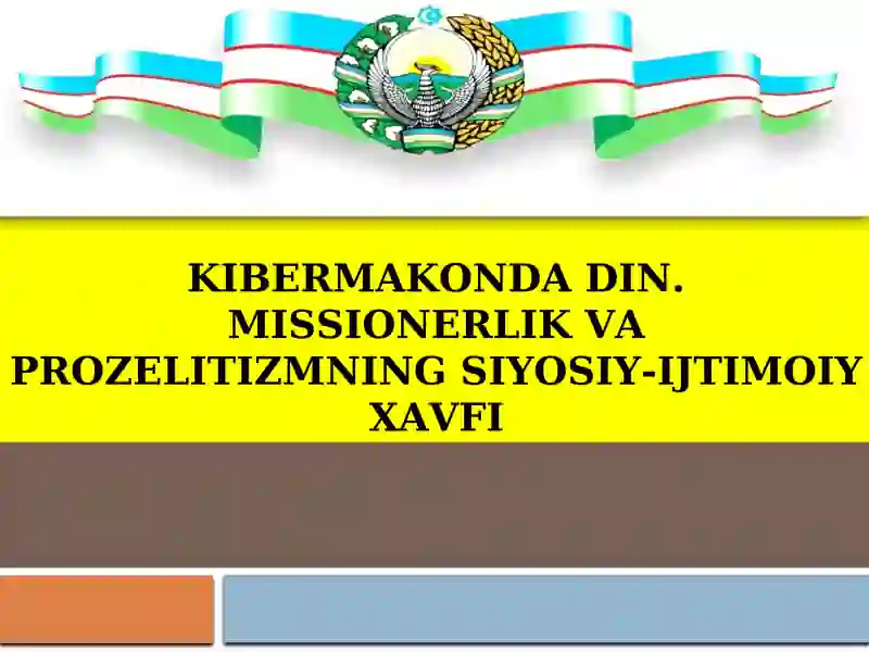 Kibermakonda din.Missionerlik va prozelitizmning siyosiy-ijtimoiy xavfi