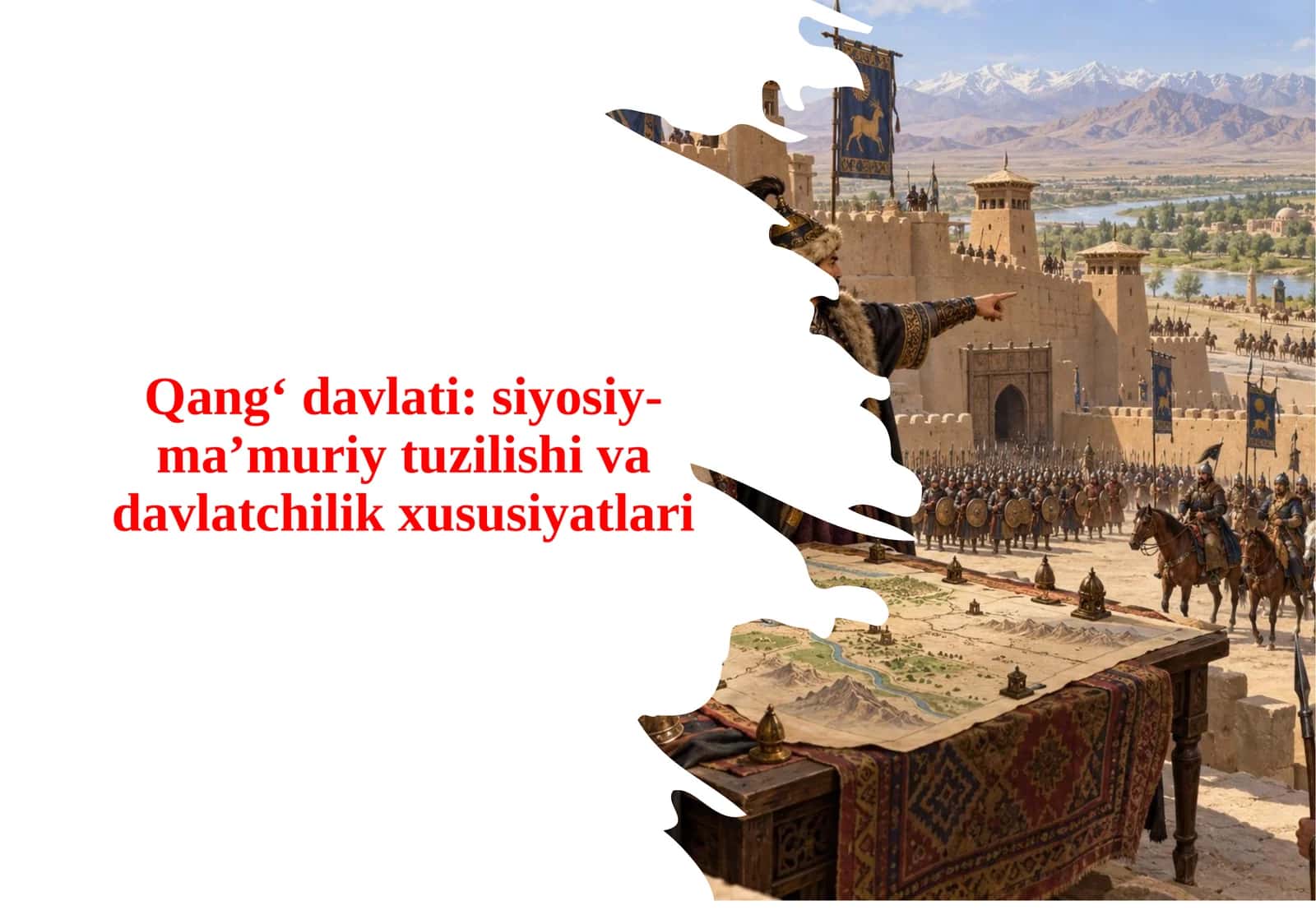 Qang‘ davlati: siyosiy-ma’muriy tuzilishi va davlatchilik xususiyatlari 1