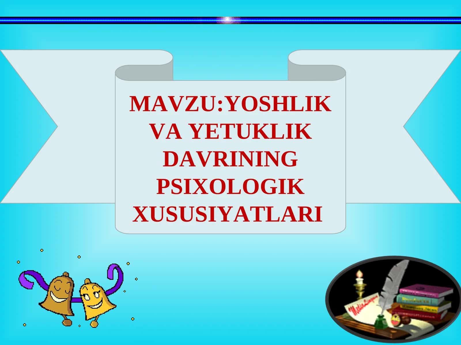 YOSHLIK VA YETUKLIK DAVRINING PSIXOLOGIK XUSUSIYATLARI 1