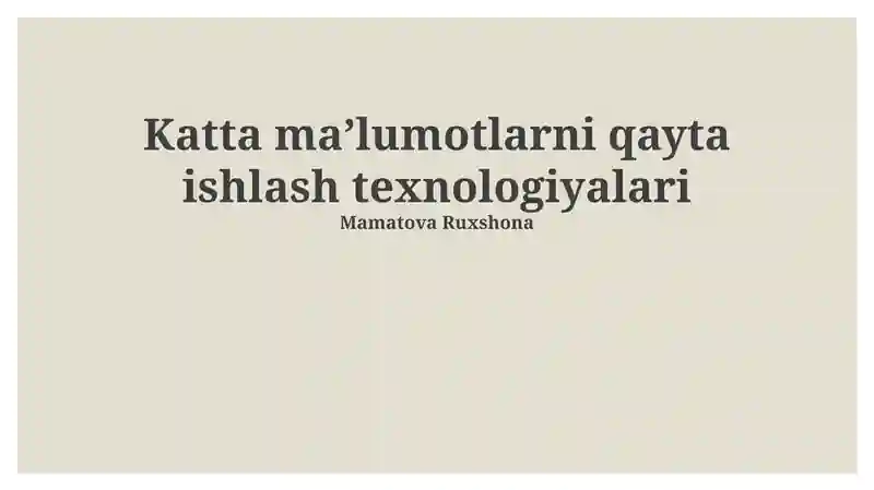 Katta ma'lumotlarni qayta ishlash texnologiyalari