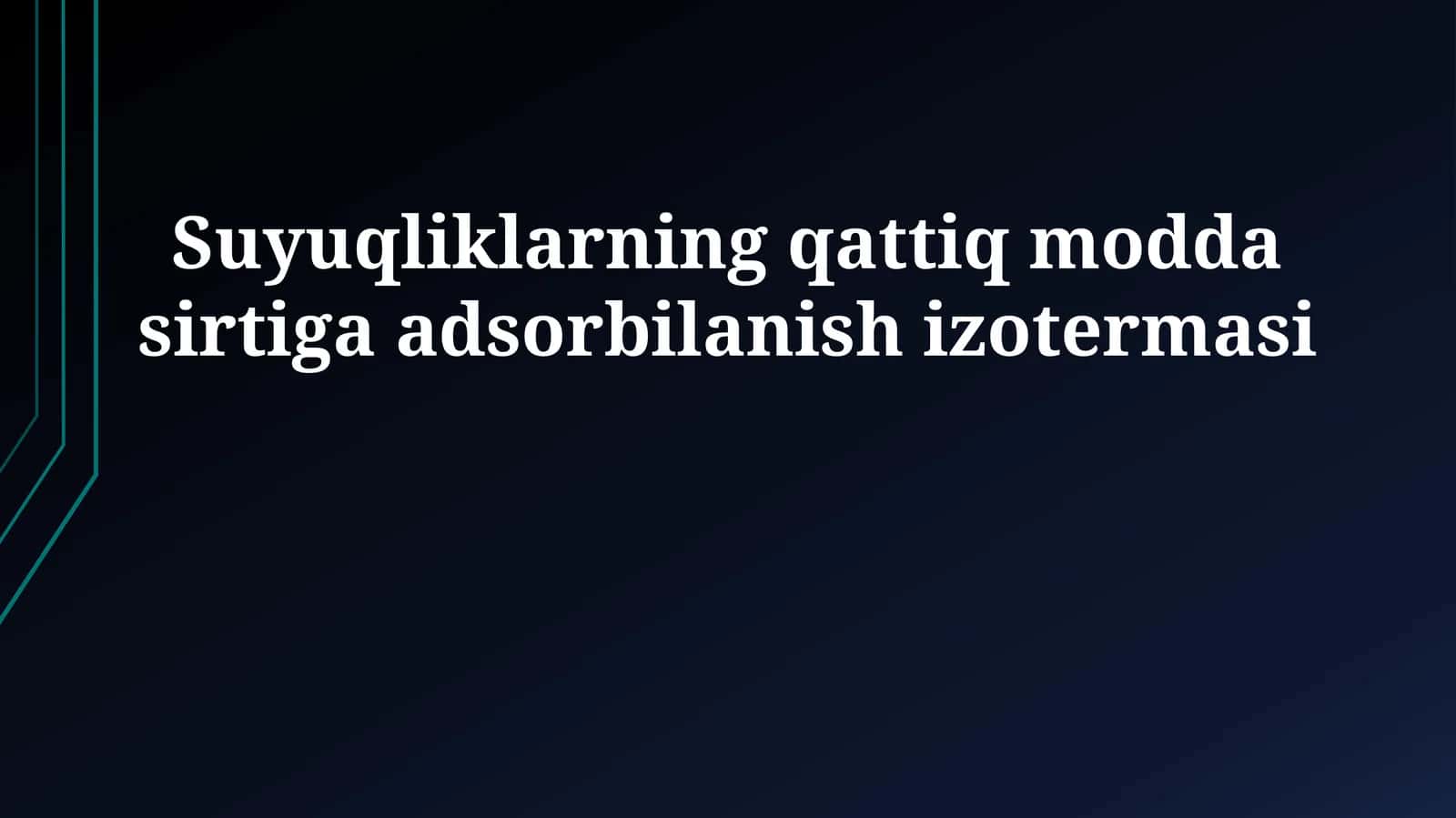 Suyuqliklarning qattiq modda sirtiga adsorbilanish izotermasi 1
