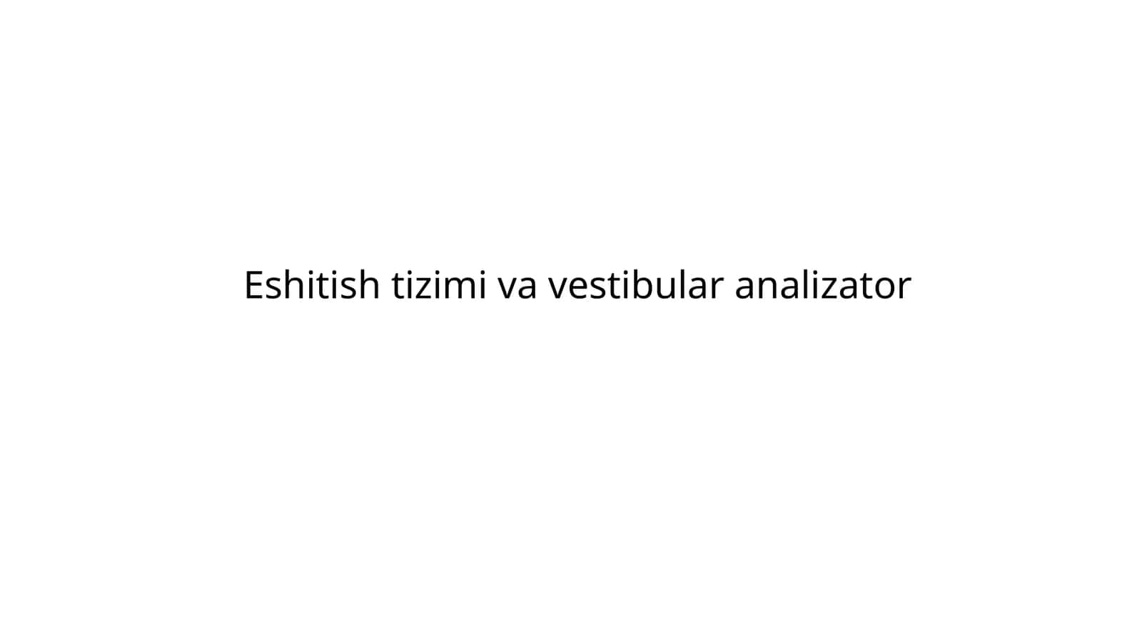 Eshitish tizimi va vestibular analizator 1