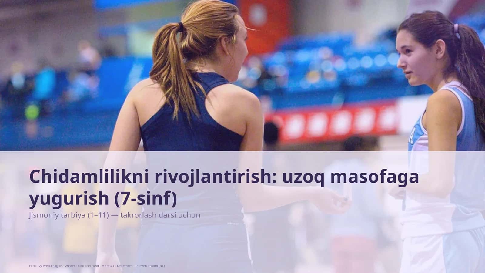 Chidamlilikni rivojlantirish: uzoq masofaga yugurish (7-sinf) 1