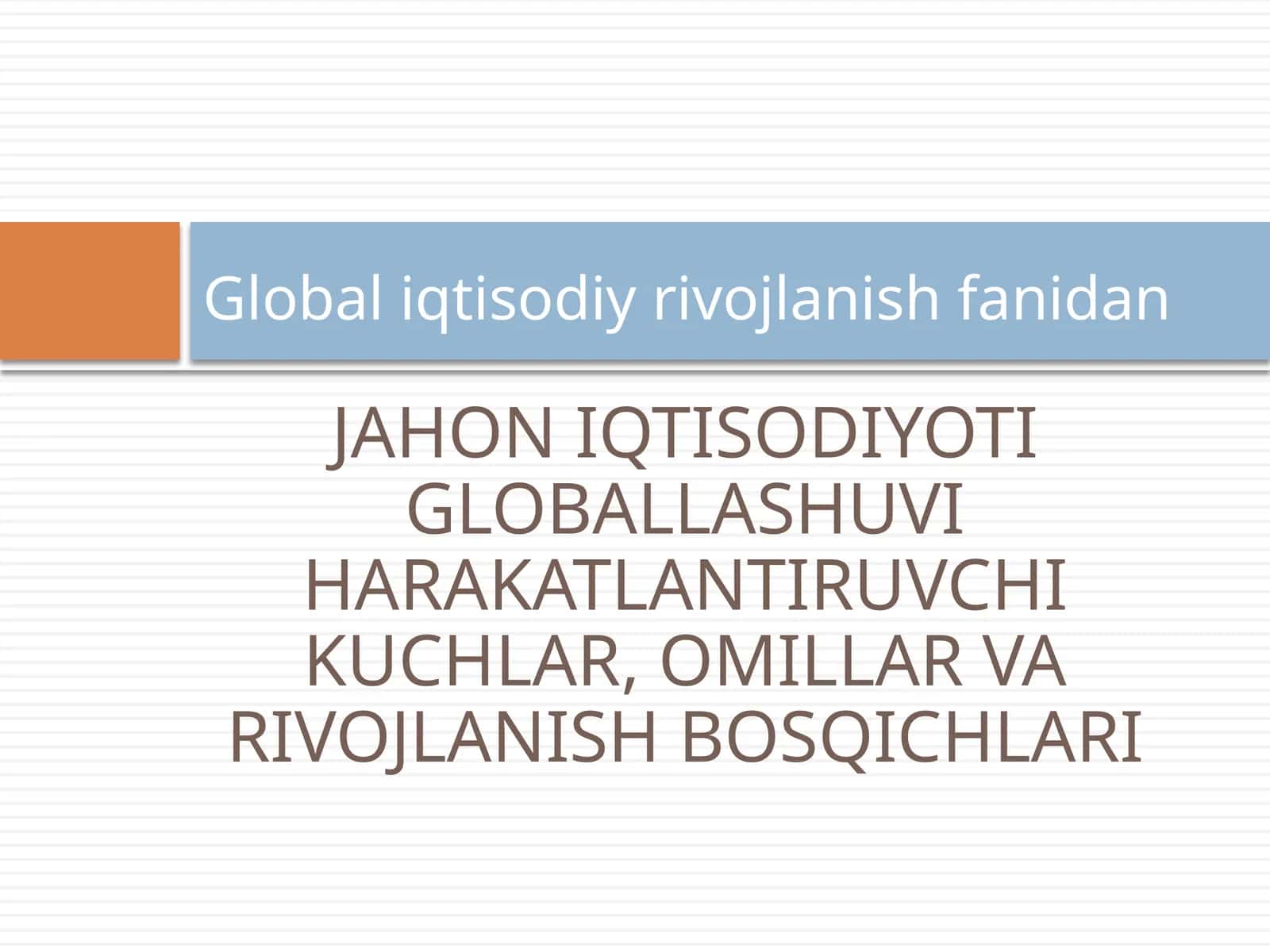 JAHONIQTISODIYOTI GLOBALLASHUVI HARAKATLANTIRUVCHI KUCHLAR 1