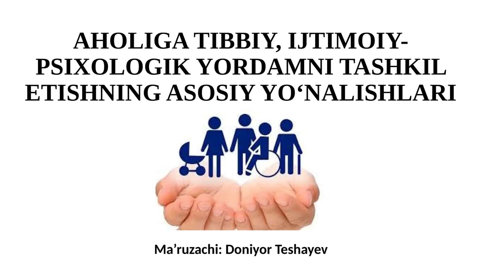 AHOLIGA TIBBIY, IJTIMOIY-PSIXOLOGIK YORDAMNI TASHKIL ETISHNING ASOSIY YO‘NALISHLARI 1