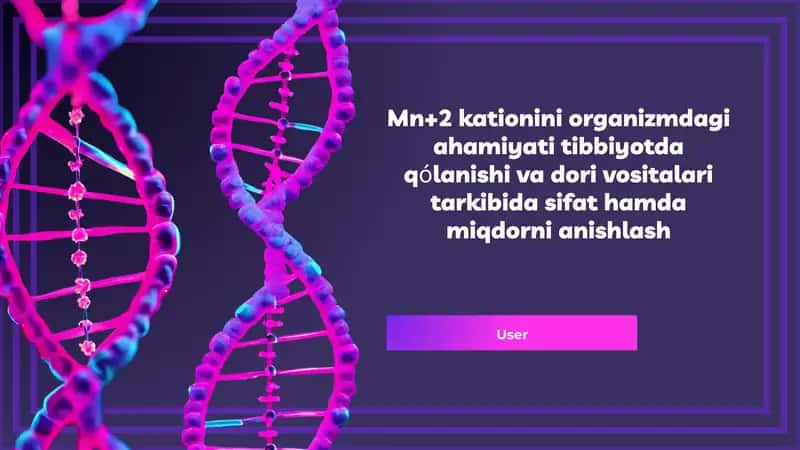 Mn+2kationiniorganizmdagiahamiyatitibbiyotdaqólanishivadorivositalaritarkibidasifathamdamiqdornianishlash 1