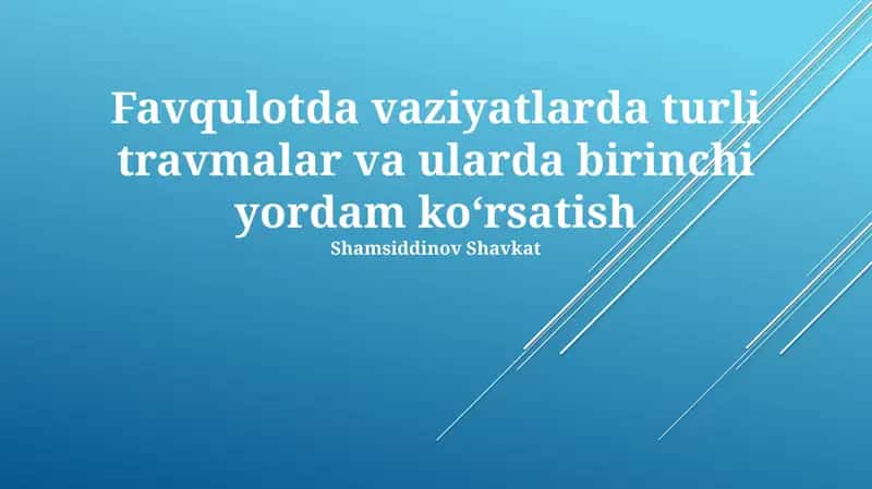 Favqulotda vaziyatlarda turli travmalar va ularda birinchi yordam koʻrsatish 1