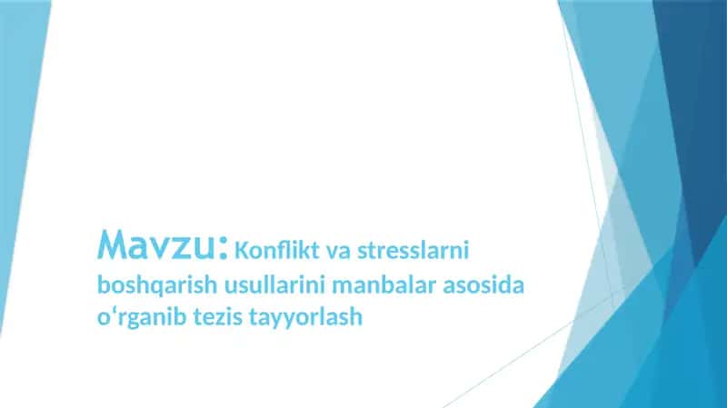 Konflikt va stresslarni boshqarish usullarini manbalar asosida o‘rganib tezis tayyorlash. 1