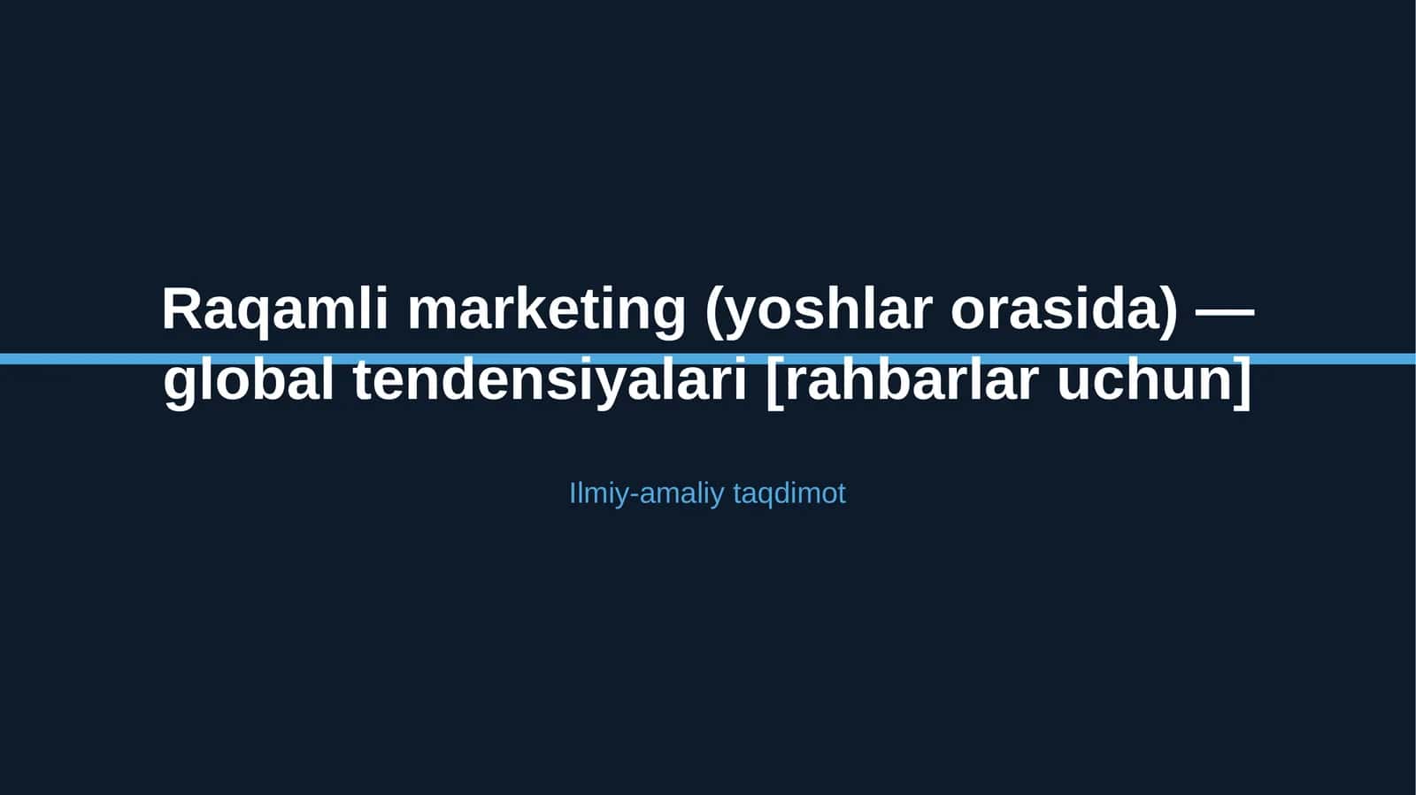 Raqamli marketing (yoshlar orasida) — global tendensiyalari [rahbarlar uchun] 1
