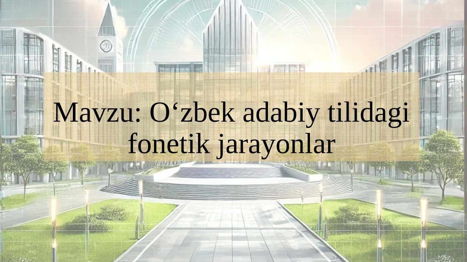O‘zbek adabiy tilidagi fonetik jarayonlar 1