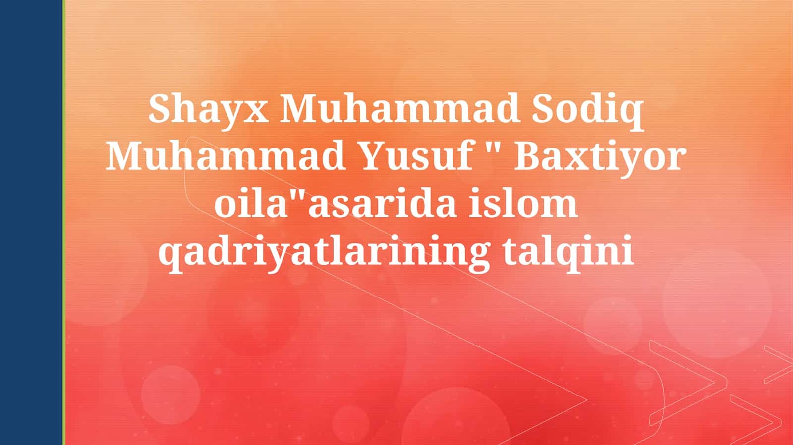 Shayx Muhammad Sodiq Muhammad Yusuf Baxtiyor oilaasarida islom qadriyatlarining talqini 1
