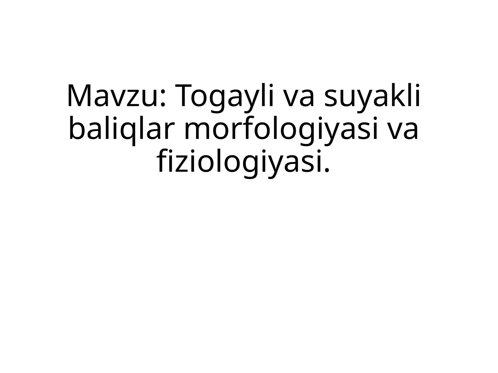 Togaylivasuyaklibaliqlarmorfologiyasivafiziologiyasi 1