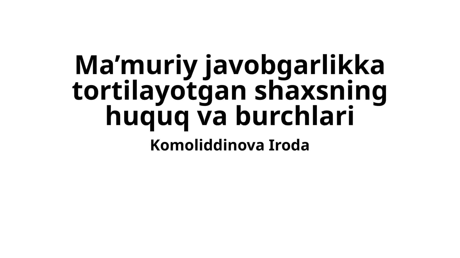 Ma’muriy javobgarlikka tortilayotgan shaxsning huquq va burchlari 1