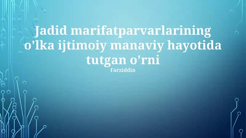 Jadid marifatparvarlarining o'lka ijtimoiy manaviy hayotida tutgan o'rni 1
