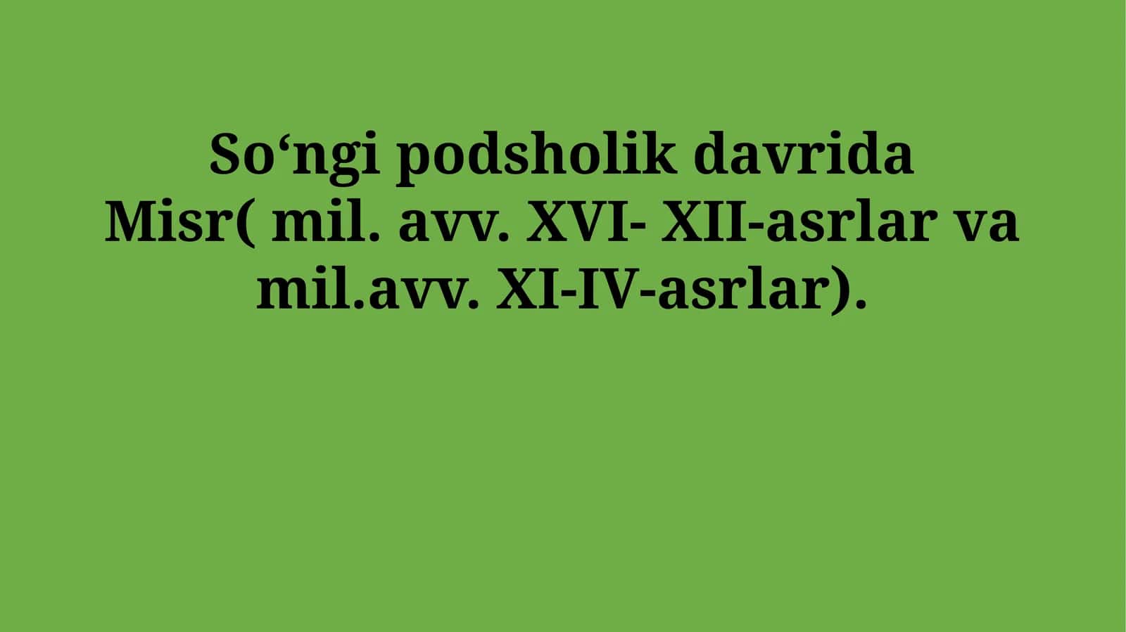 Soʻngi podsholik davrida Misr( mil. avv. XVI- XII-asrlar va mil.avv. XI-IV-asrlar) 1