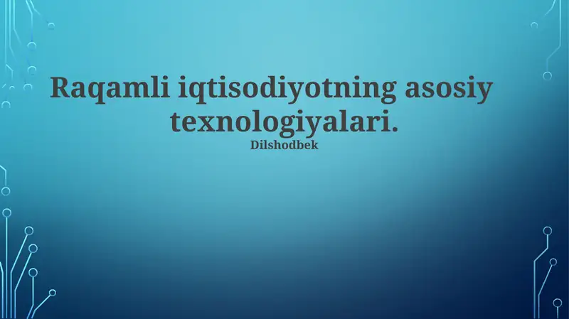Raqamli iqtisodiyotning asosiy texnologiyalari 1