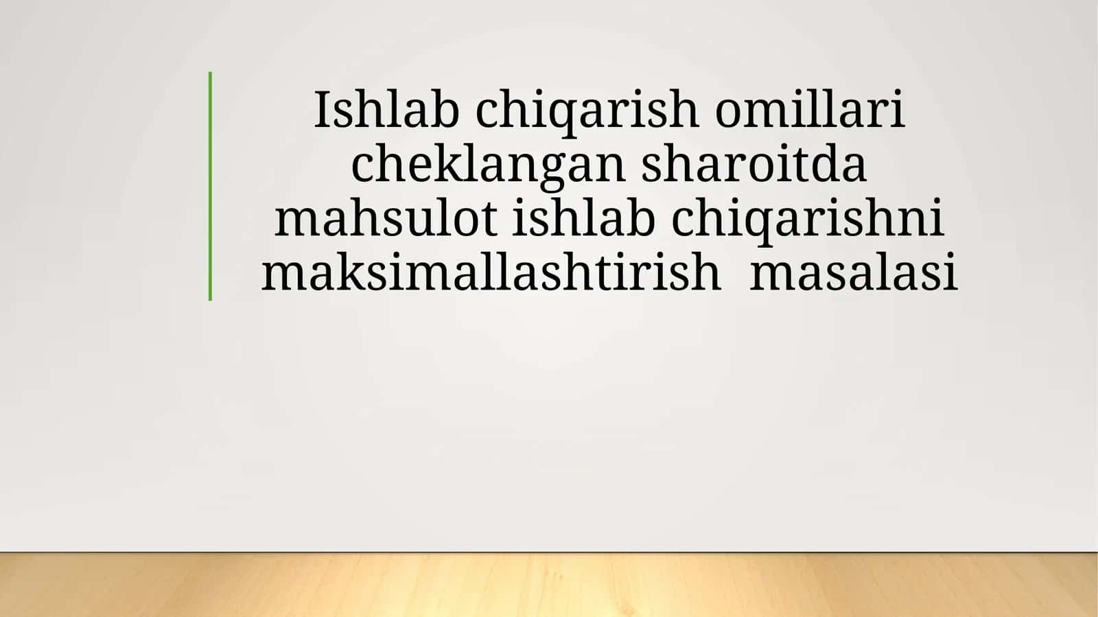 Ishlabchiqarish omillari va mahsulot ishlab chiqarishni maksimallashtirish masalasi 1