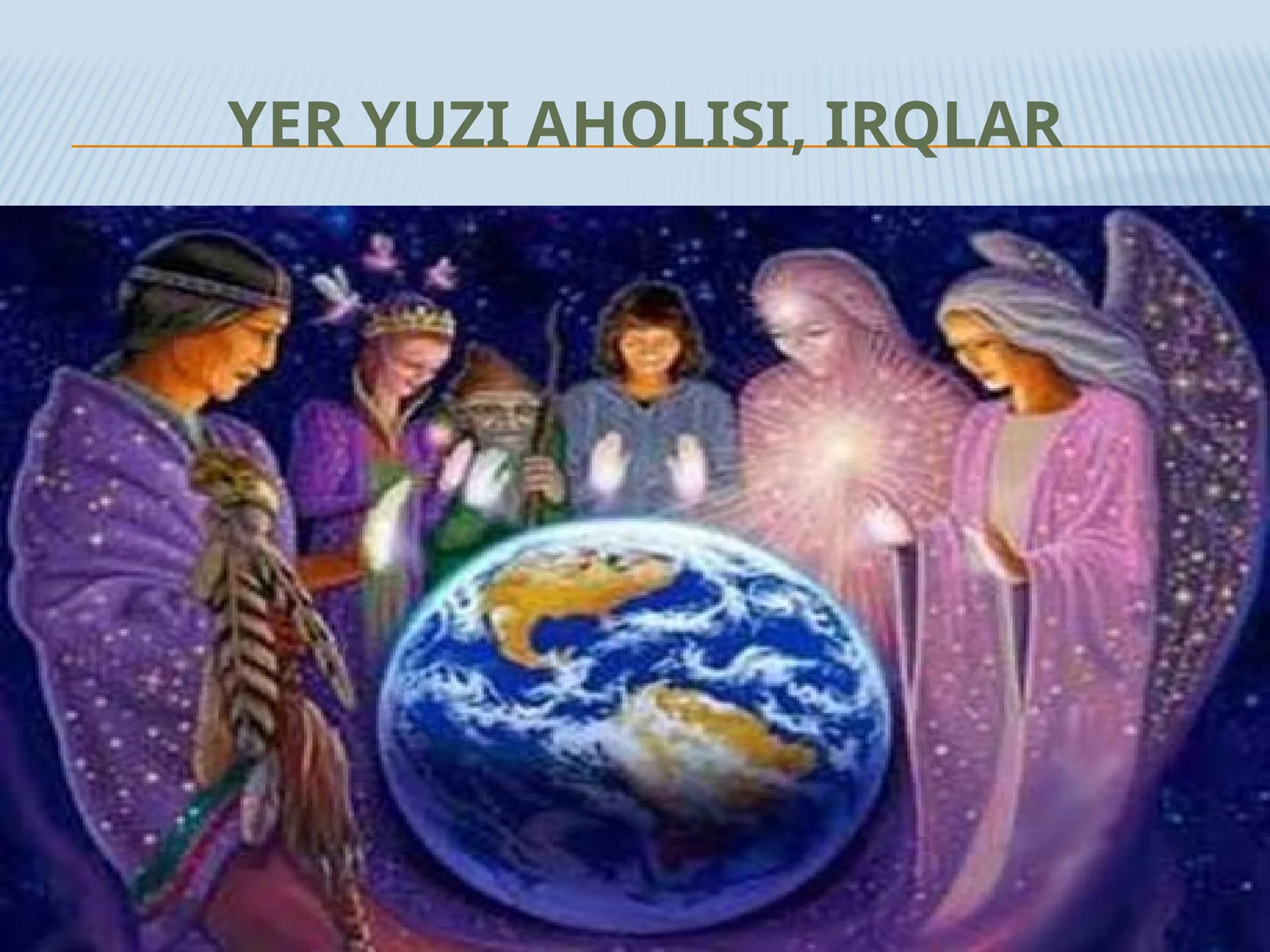 Yeryuziaholisi,irqlar 1