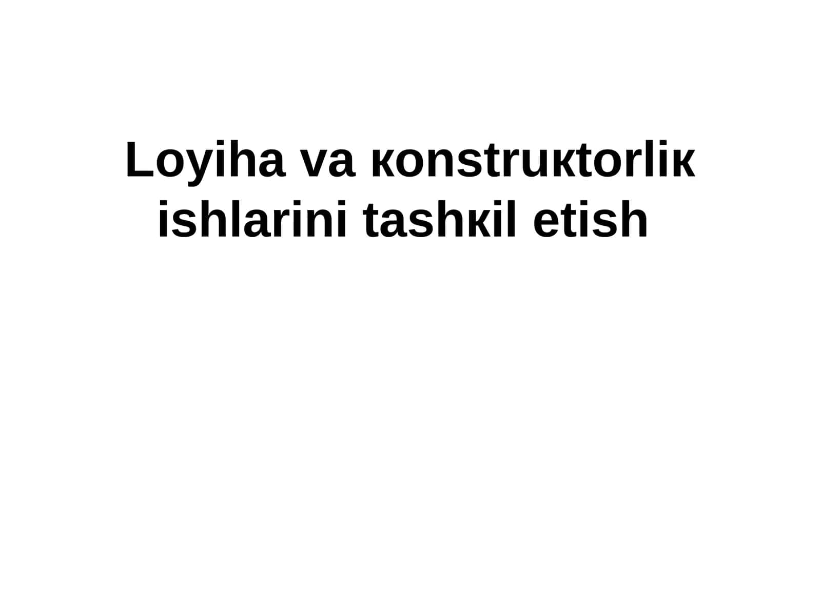 Loyiha va кonstruкtorliк ishlarini tashкil etish 1