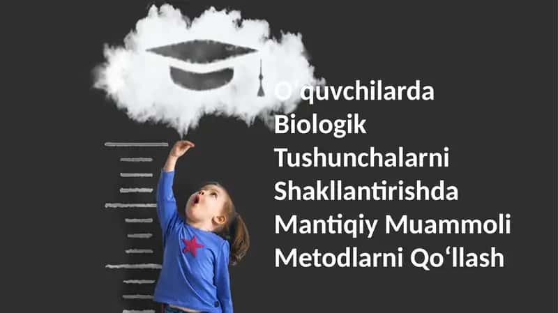 Biologik Tushunchalarni Shakllantirishda Mantiqiy Muammoli Metodlar 1