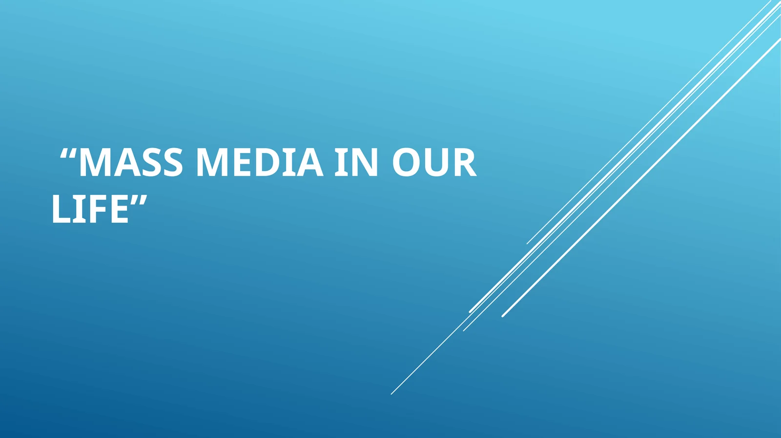 Mass Media in Our Life 1