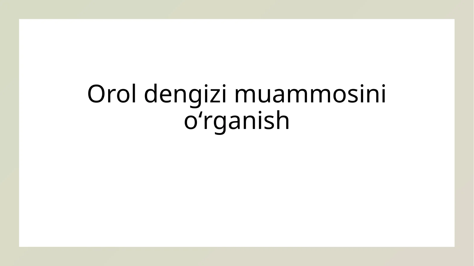 Orol dengizi muammosini oʻrganish 1