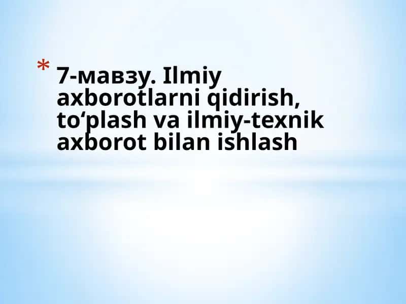 Ilmiyaxborotlarni qidirish, to‘plash va ilmiy-texnik axborot bilanishlash 1