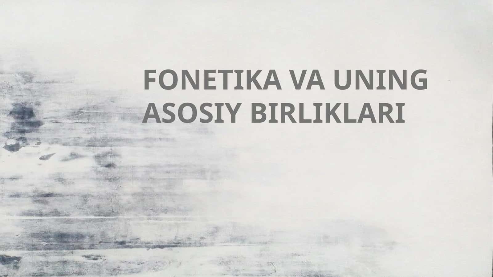 FONETIKA VA UNING ASOSIY BIRLIKLARI 1