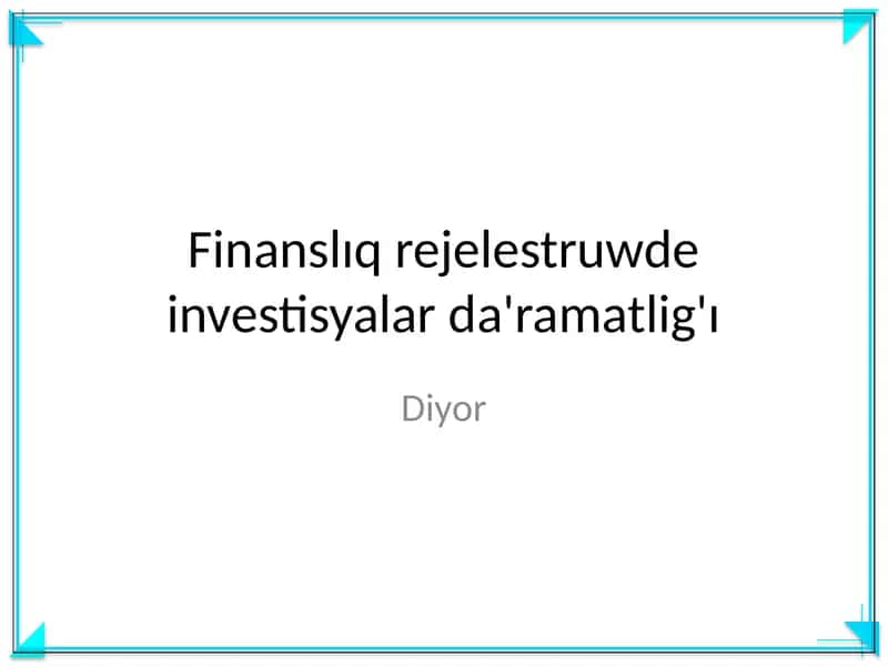 Finanslıq rejelestruwde investisyalar da'ramatlig'ı 1