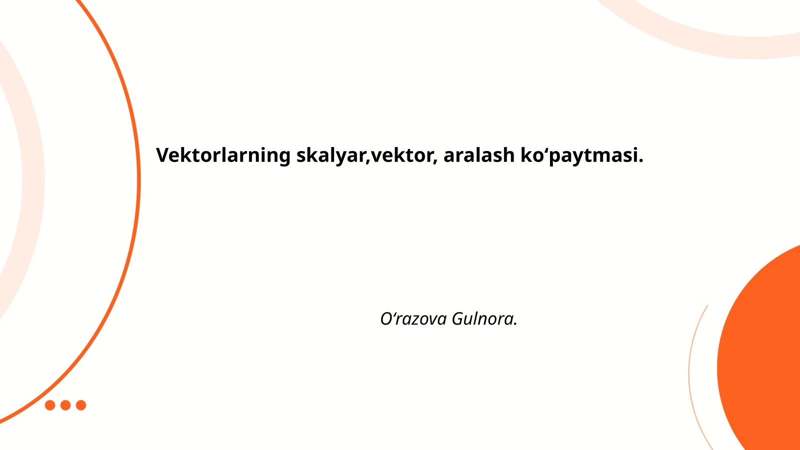 Vektorlarning skalyar,vektor, aralash koʻpaytmasi 1