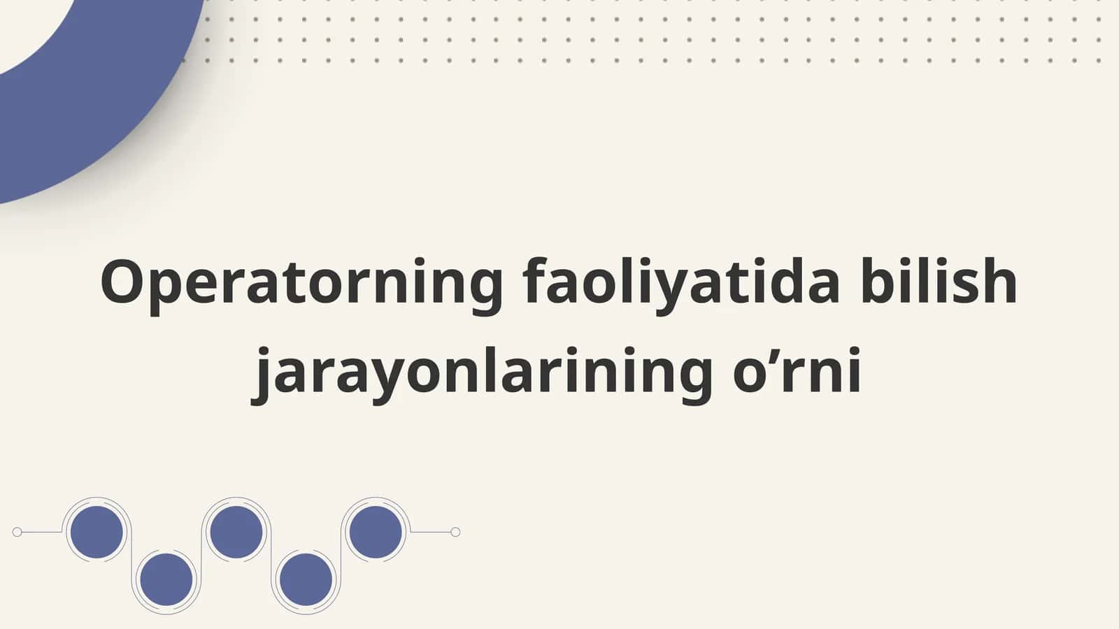 Operatorning faoliyatida bilish jarayonlarining o'rni 1