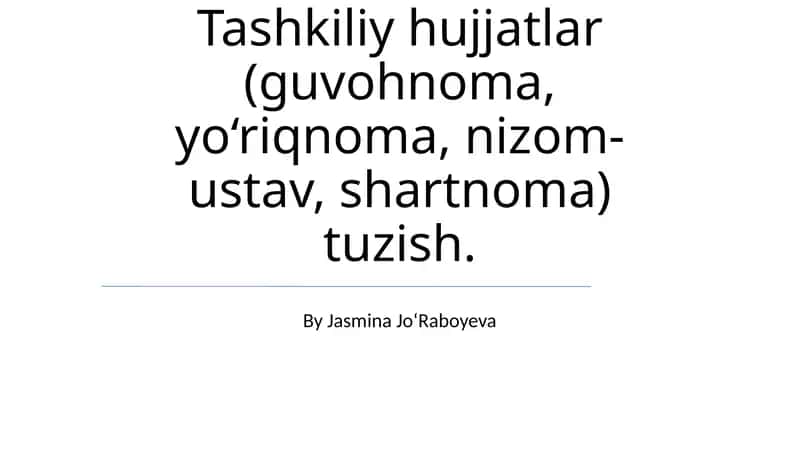 Tashkiliy hujjatlar (guvohnoma, yo‘riqnoma, nizom-ustav, shartnoma) tuzish 1