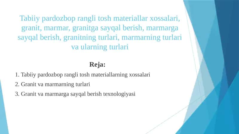 Tabiiy pardozbop rangli tosh materiallar xossalari, granit, marmar, granitga sayqal berish, marmarga sayqal berish, granitning turlari, marmarning turlari va ularning turlari 1