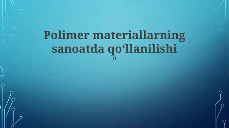Polimer materiallarning sanoatda qoʻllanilishi:) 1