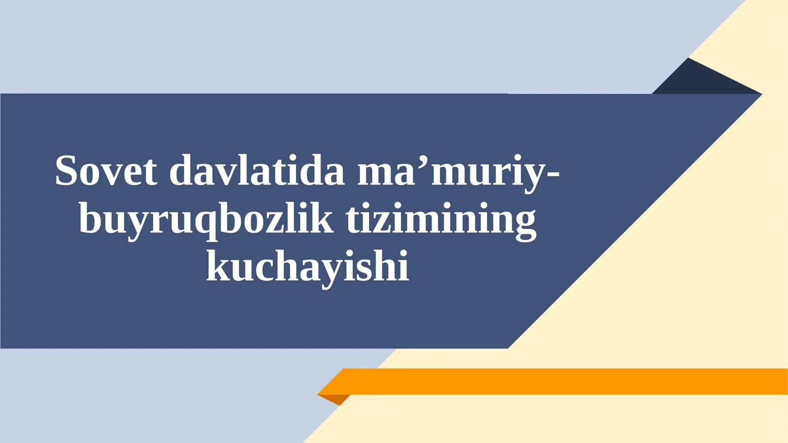 Sovetdavlatidama’muriy-buyruqbozliktiziminingkuchayishi 1