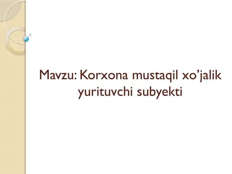 Korxona mustaqil xo’jalik yurituvchi subyekti 1
