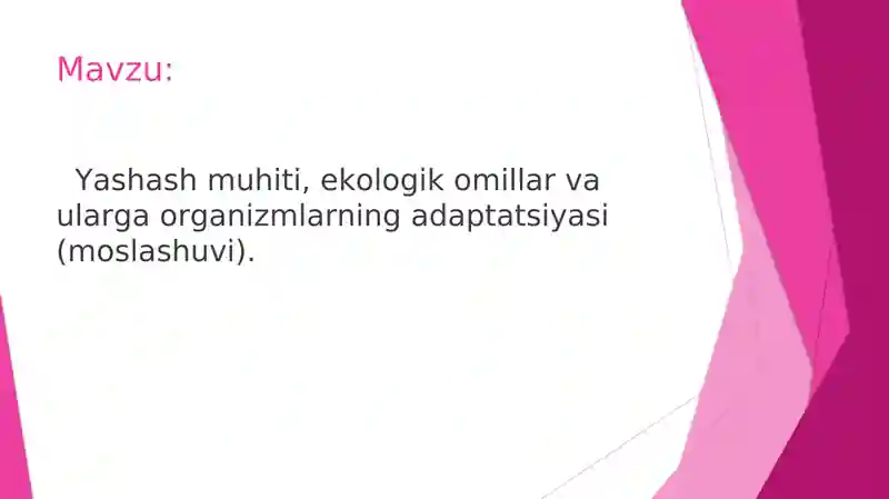 Yashash muhiti, ekologik omillar va ularga organizmlarning adaptatsiya (moslashuvi).