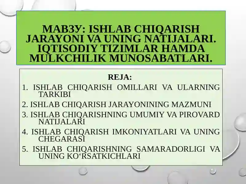 Ishlabchiqarish jarayonlari va uning natijalari. Iqtisodiy tizimlar hamda mulkchilik munosabatlari