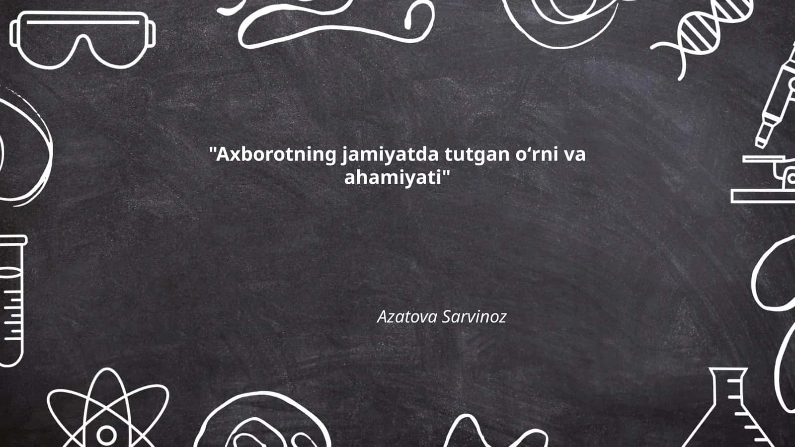 Axborotning jamiyatda tutgan oʻrni va ahamiyati by Azatova Sarvinoz 1