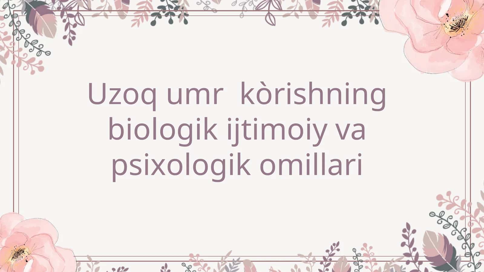 Uzoq umr ko'rishning biologik ijtimoiy va psixologik omillari 1
