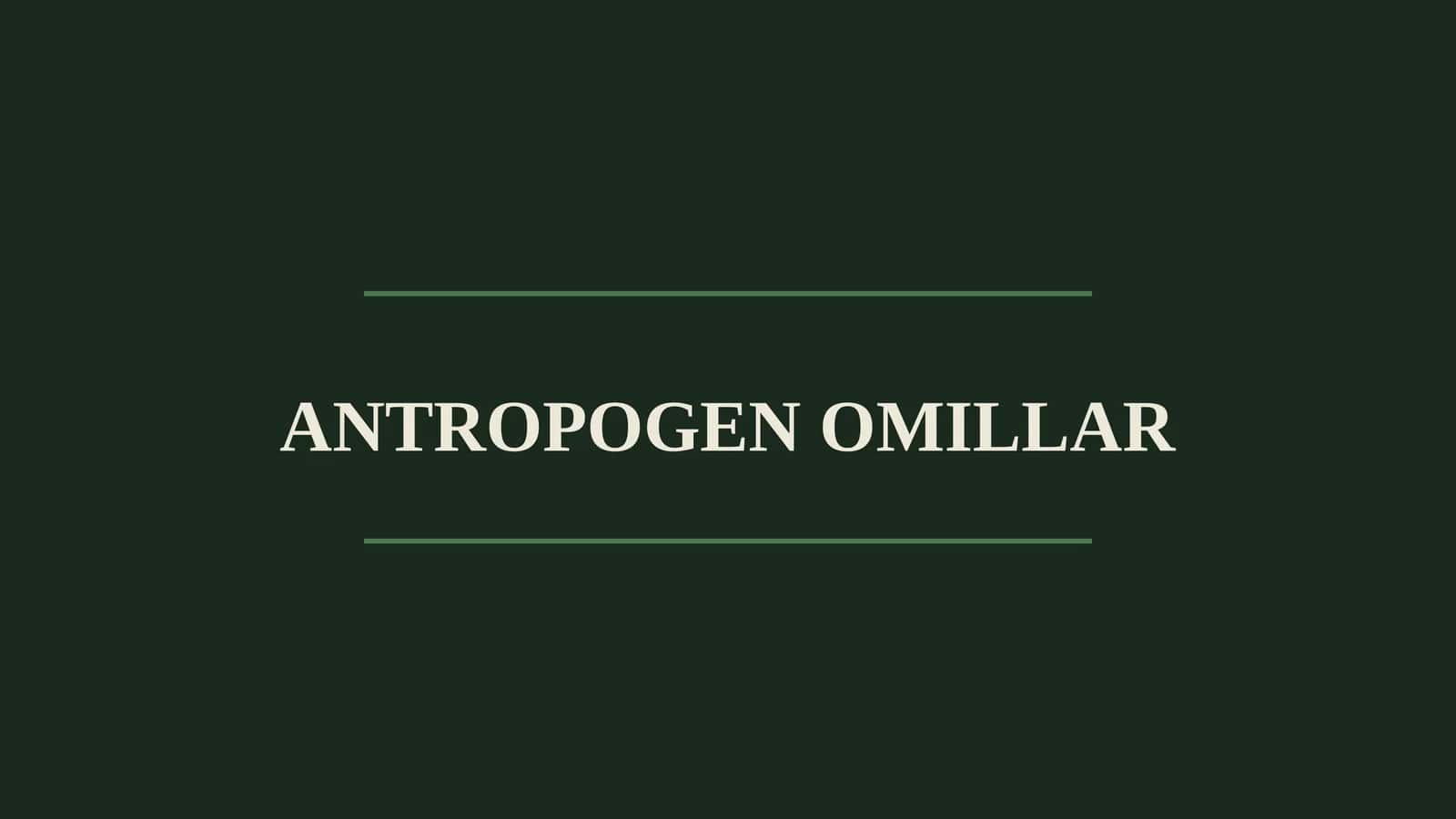 ANTROPOGEN OMILLAR 1