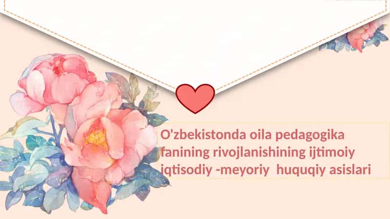 O'zbekistonda oila pedagogika fanining rivojlanishining ijtimoiy iqtisodiy -meyoriy huquqiy asislari 1