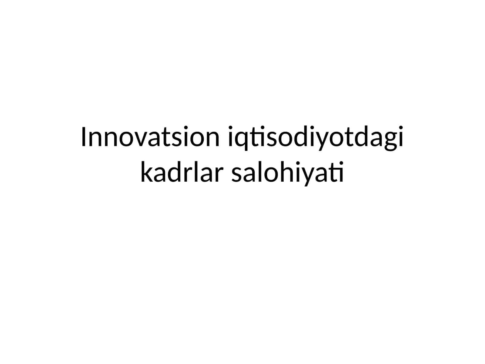 Innovatsion iqtisodiyotdagi kadrlar salohiyati 1