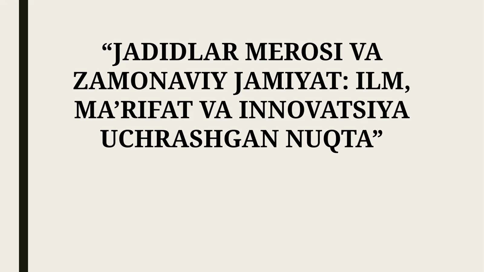 JADIDLAR MEROSI VA ZAMONAVIY JAMIYAT: ILM, MA’RIFAT VA INNOVATSIYA UCHRASHGAN NUQTA 1