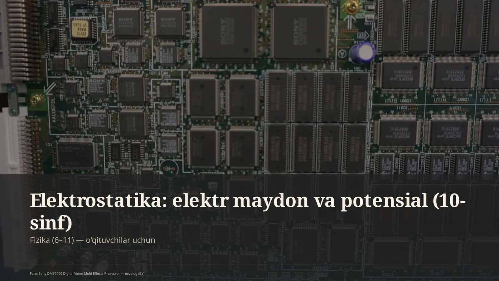 Elektrostatika: elektr maydon va potensial (10-sinf) 1