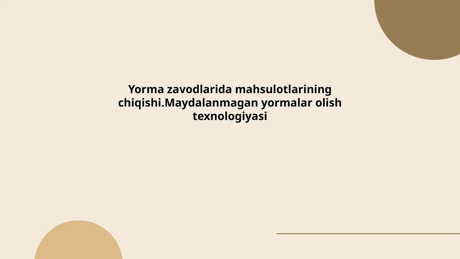 Yorma zavodlarida mahsulotlarining chiqishi.Maydalanmagan yormalar olish texnologiyasi 1