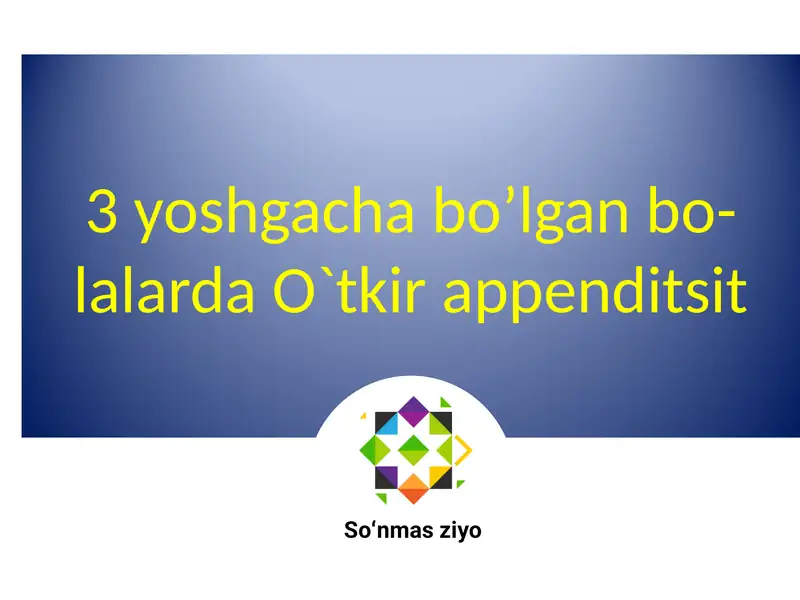 3 yoshgacha bo’lgan bolalarda O`tkir appenditsit 1