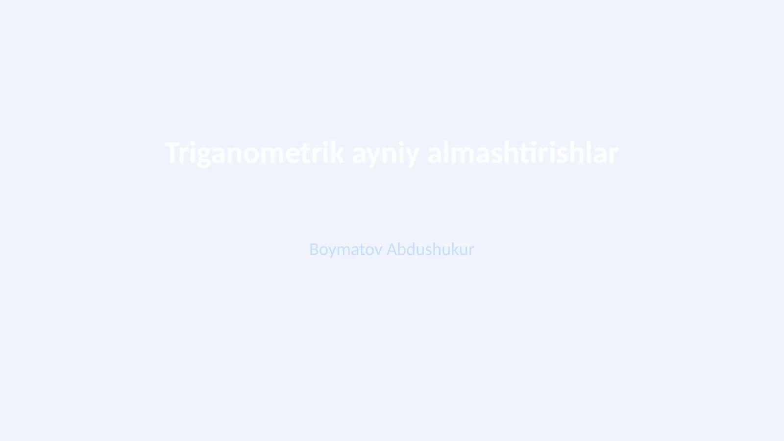 Triganometrik ayniy almashtirishlar 1